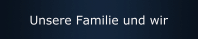 Unsere Familie und wir